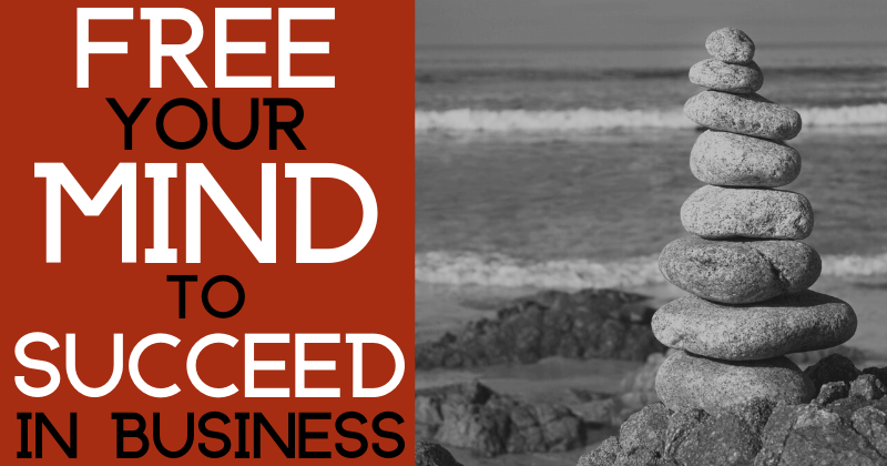 Free Your Mind to Succeed in Business