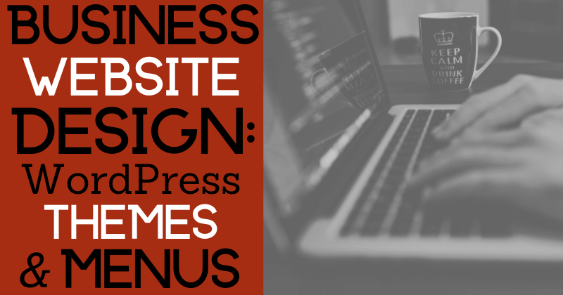 Choosing a WordPress Theme and Creating Menus for Your Contracting Website
